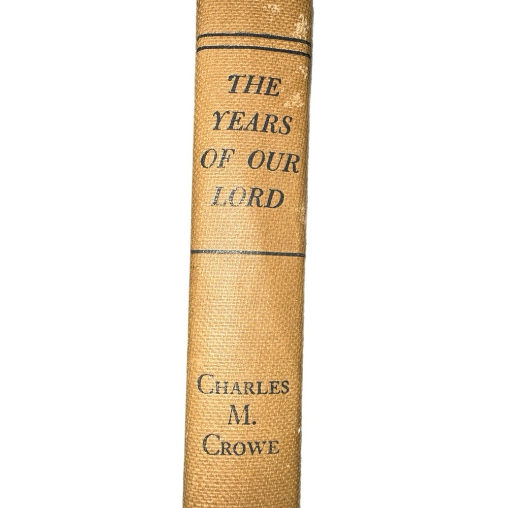 Vintage The Years of Our Lord by Charles M. Crowe Hardcover 1955